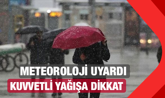 Meteoroloji'den Son Dakika Uyarısı! Kuvvetli Yağış Geliyor