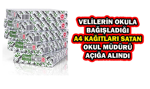 Velilerin Okula Bağışladığı A4 Kağıtları Satan Okul Müdürü Açığa Alındı