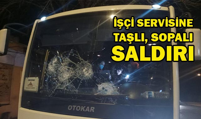 Yürekleri Ağza Getiren Olay! İşçi Servisine Taşlı, Sopalı Saldırı