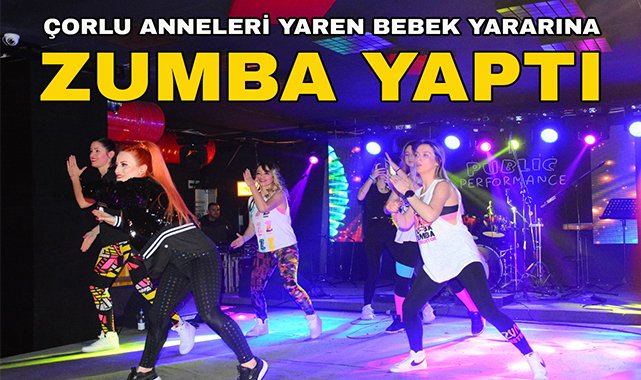 'Çorlu Anneleri' Yaren Bebek Yararına Zumba Yaptı