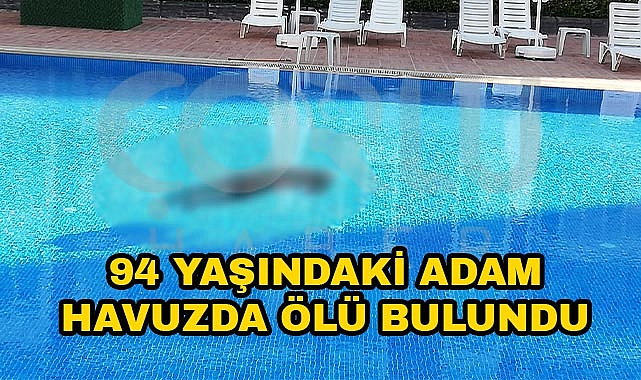 94 Yaşındaki Adam Havuzda Ölü Bulundu