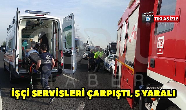 İşçi Servisleri Çarpıştı, 5 Yaralı