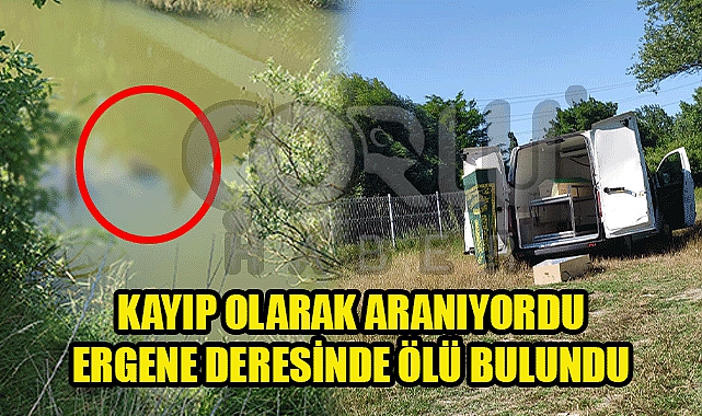 Kayıp Olarak Aranıyordu Ergene Deresinde Ölü Bulundu