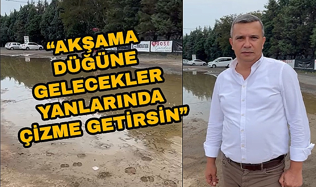 “Akşama Düğüne Gelecekler Yanlarında Çizme Getirsin”