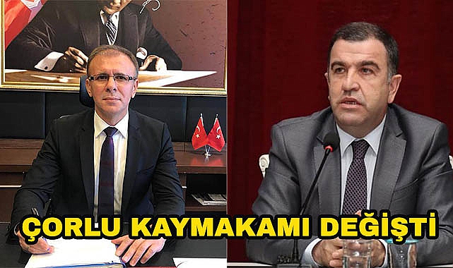 Çorlu Kaymakamı Değişti