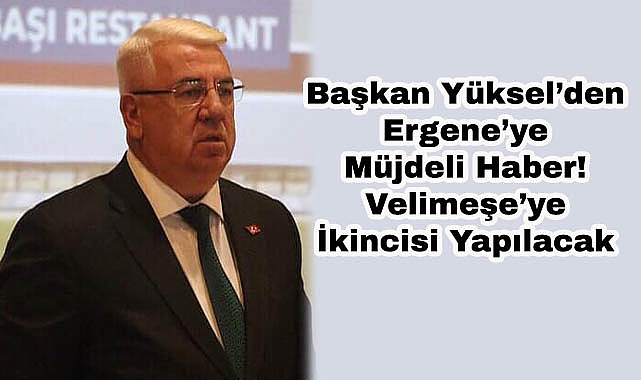 Başkan Yüksel’den Ergene’ye Müjdeli Haber! Velimeşe’ye İkincisi Yapılacak