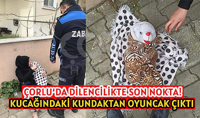Çorlu'da Dilenci Tuzağı! Kucağındaki Kundaktan Oyuncak Çıktı