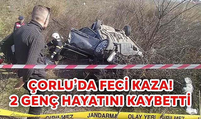 Çorlu'da Feci Kaza! 2 Genç Hayatını Kaybetti