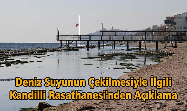Deniz Suyunun Çekilmesiyle İlgili Kandilli Rasathanesi'nden Açıklama