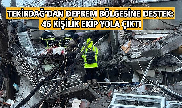 Tekirdağ'dan Deprem Bölgesine Destek: 46 Kişilik Ekip Yola Çıktı