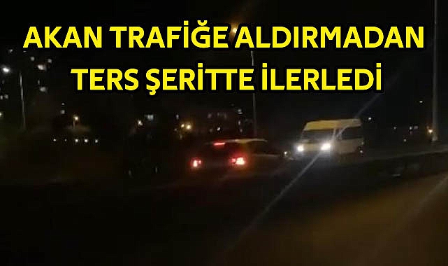 Vurdum Duymazlığın Böylesi! Ters Yönde Akan Trafiğe Karşı İlerledi