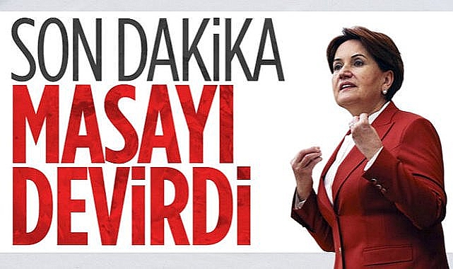İYİ Parti Altılı Masa'dan kalktı!