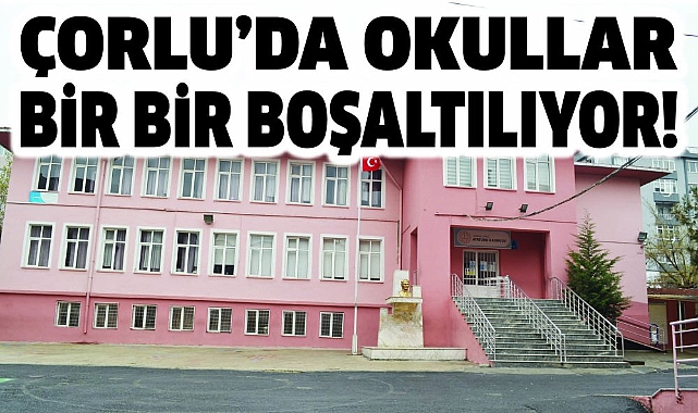 Çorlu'da Yıkıla Yıkıla Okul Kalmadı!