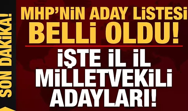 MHP'nin Aday Listesi Belli Oldu!