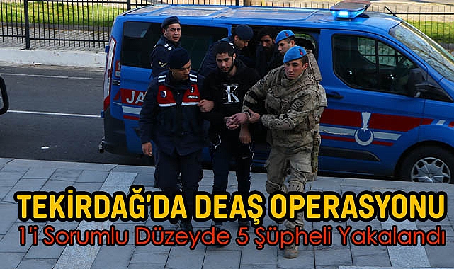 Tekirdağ'da DEAŞ Operasyonu! 1'i Sorumlu Düzeyde 5 Şüpheli Yakalandı