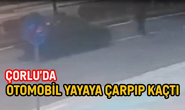 Çorlu'da Otomobil Yayaya Çarpıp Kaçtı