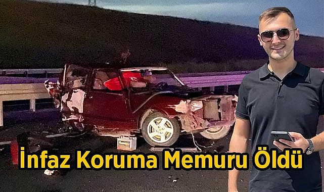 Feci Kaza! İnfaz Koruma Memuru Öldü