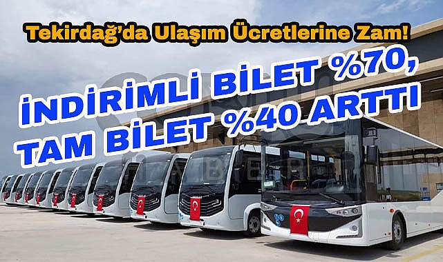 Tekirdağ'da Ulaşım Ücretlerine Zam! İndirimli Bilet %70, Tam Bilet %40 Arttı