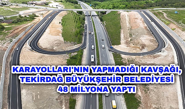 Karayolları'nın Yapmadığı Kavşağı, Tekirdağ Büyükşehir Belediyesi 48 Milyona Yaptı