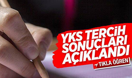 YKS TERCİH SONUÇLARI AÇIKLANDI!