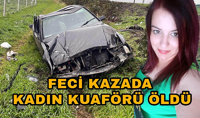 Feci Kazada Kadın Kuaförü Öldü