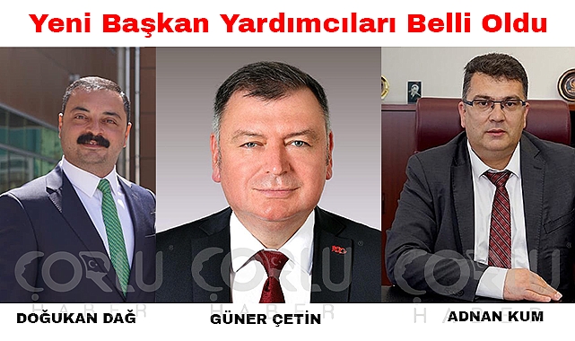 Çorlu'nun Yeni Başkan Yardımcıları Belli Oldu