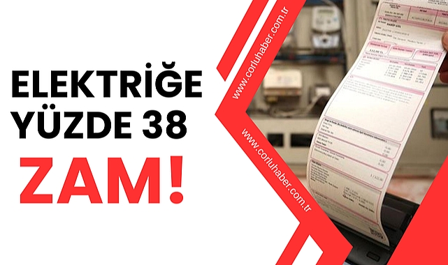 Elektriğe Yüzde 38 Zam!