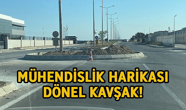 MÜHENDİSLİK HARİKASI KAVŞAK!