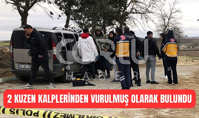 2 Kuzen Kalplerinden Vurulmuş Olarak Bulundu