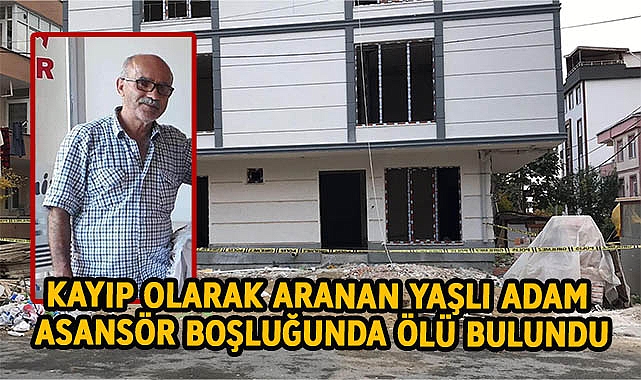 Kayıp Olarak Aranan Yaşlı Adam Asansör Boşluğunda Ölü Bulundu