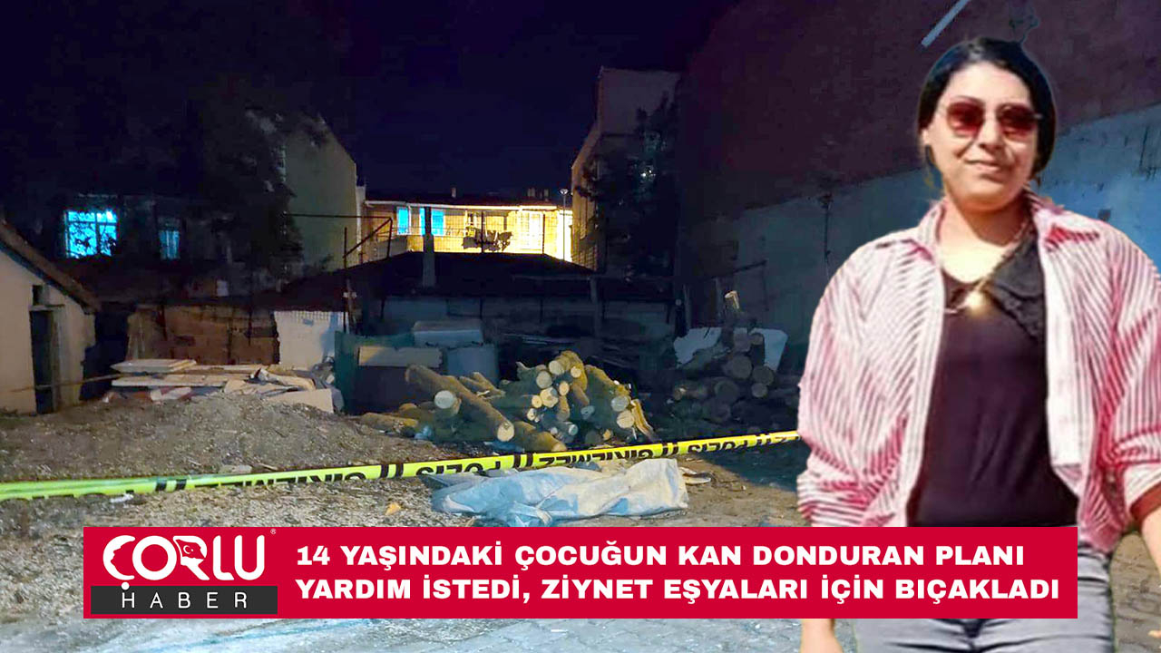 14 yaşındaki çocuk komşusunun boğazını kesip altınlarını çaldı