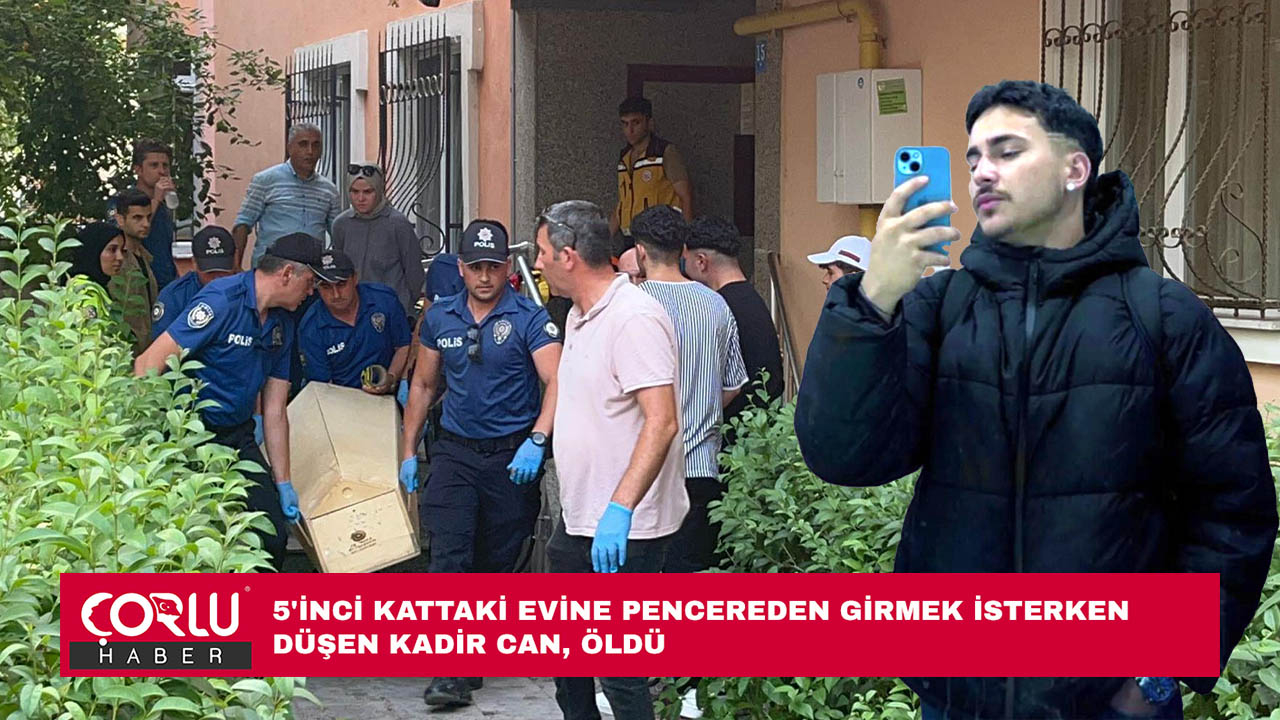 5'inci kattaki evine pencereden girmek isterken düşen Kadir Can, öldü