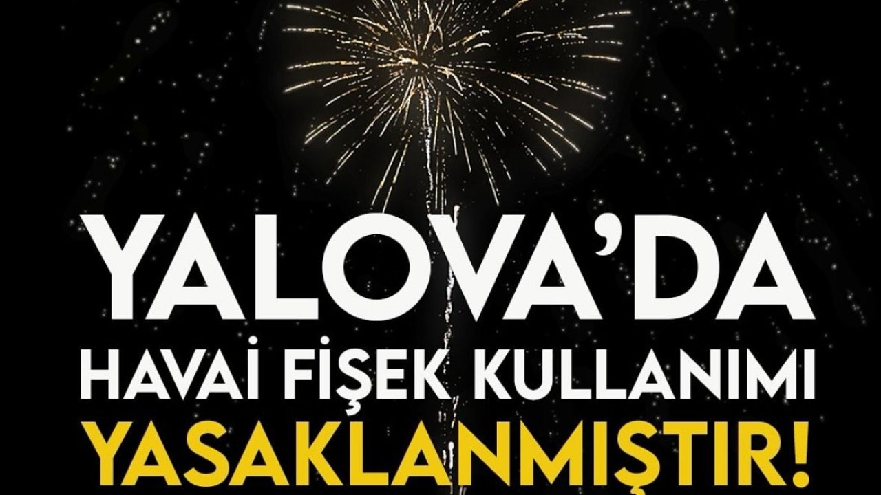 Yalova’da havai fişek kullanımı yasaklandı