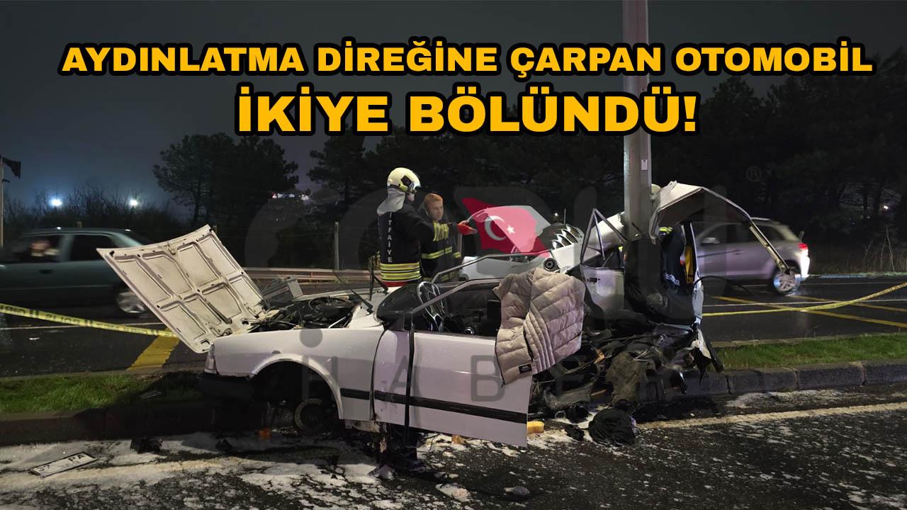 Aydınlatma Direğine Çarpan Otomobil İkiye Bölündü! Sürücü Ağır Yaralandı